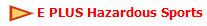 E PLUS Hazardous Sports