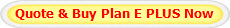 Quote & Buy Plan E PLUS Now